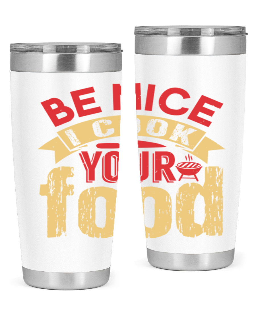 Be Nice I Cook Your Food 20oz Tumbler in stainless steel with a stylish design, perfect for hot and cold beverages.