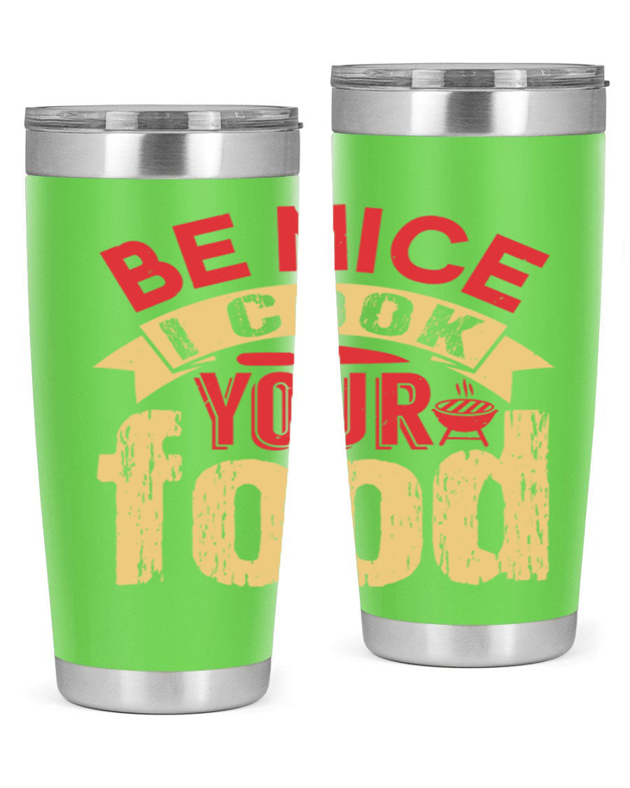 Be Nice I Cook Your Food 20oz Tumbler in stainless steel with a stylish design, perfect for hot and cold beverages.