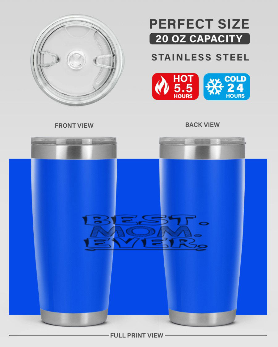 Best Mom Ever 276# Tumbler, 20oz stainless steel with double wall vacuum insulation, featuring a press-in lid and vibrant print.