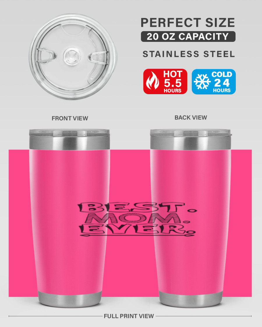 Best Mom Ever 276# Tumbler, 20oz stainless steel with double wall vacuum insulation, featuring a press-in lid and vibrant print.