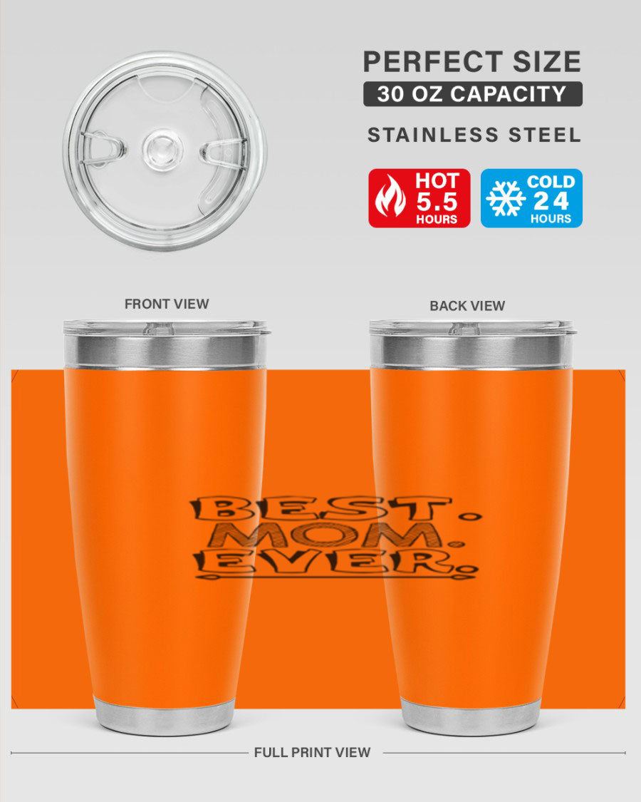 Best Mom Ever 276# Tumbler, 20oz stainless steel with double wall vacuum insulation, featuring a press-in lid and vibrant print.