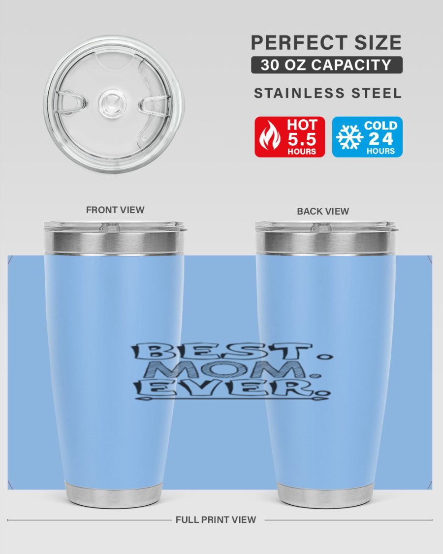 Best Mom Ever 276# Tumbler, 20oz stainless steel with double wall vacuum insulation, featuring a press-in lid and vibrant print.