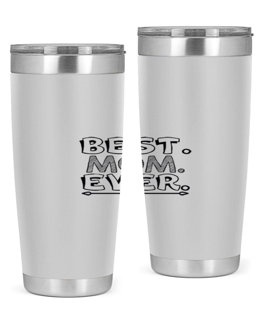 Best Mom Ever 276# Tumbler, 20oz stainless steel with double wall vacuum insulation, featuring a press-in lid and vibrant print.