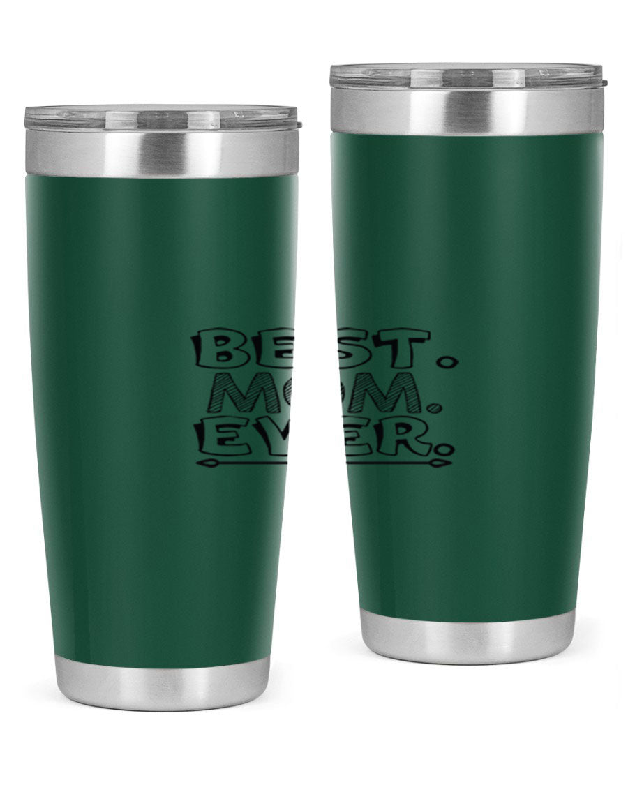 Best Mom Ever 276# Tumbler, 20oz stainless steel with double wall vacuum insulation, featuring a press-in lid and vibrant print.