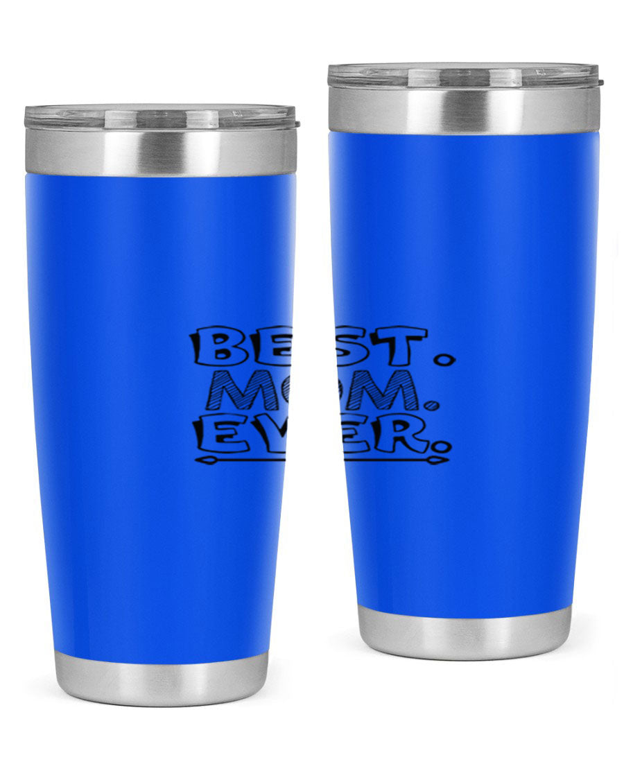 Best Mom Ever 276# Tumbler, 20oz stainless steel with double wall vacuum insulation, featuring a press-in lid and vibrant print.