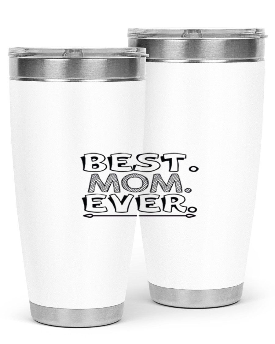 Best Mom Ever 276# Tumbler, 20oz stainless steel with double wall vacuum insulation, featuring a press-in lid and vibrant print.