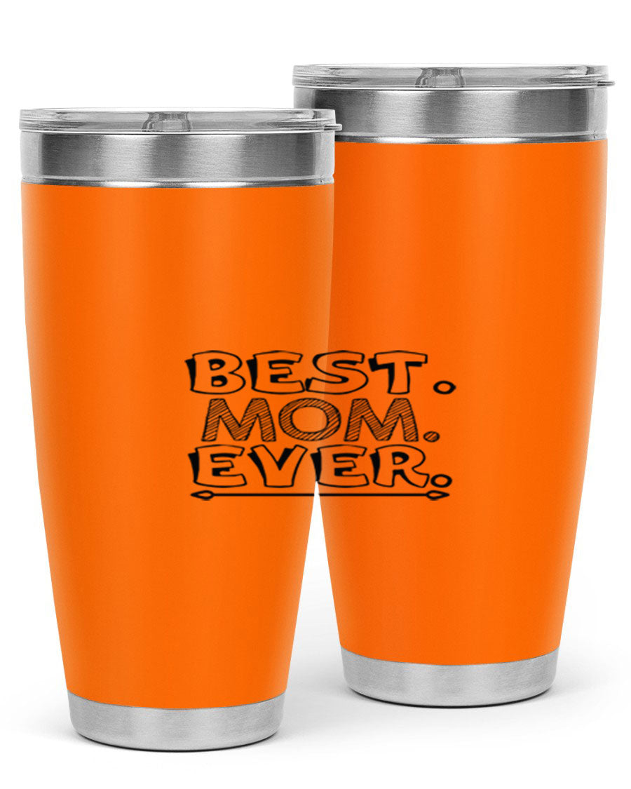 Best Mom Ever 276# Tumbler, 20oz stainless steel with double wall vacuum insulation, featuring a press-in lid and vibrant print.