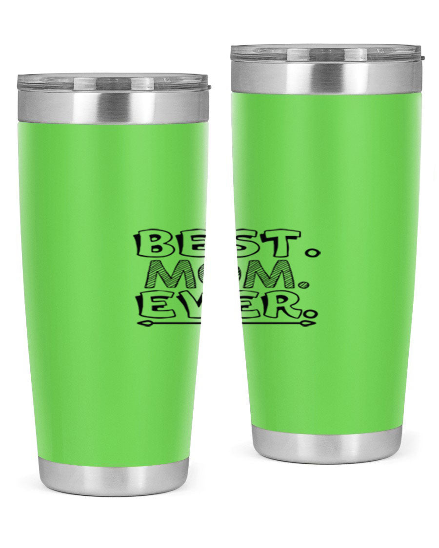 Best Mom Ever 276# Tumbler, 20oz stainless steel with double wall vacuum insulation, featuring a press-in lid and vibrant print.