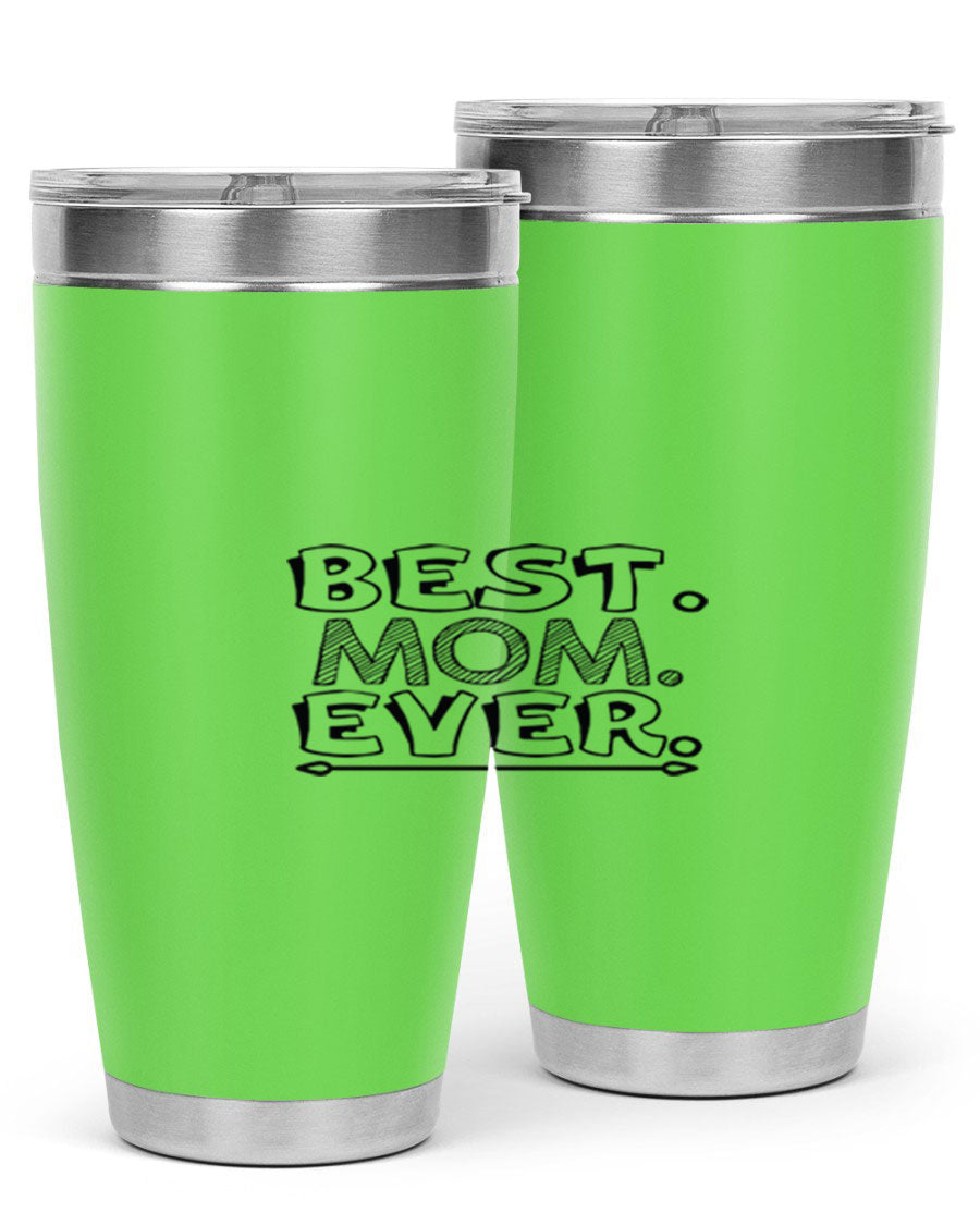 Best Mom Ever 276# Tumbler, 20oz stainless steel with double wall vacuum insulation, featuring a press-in lid and vibrant print.