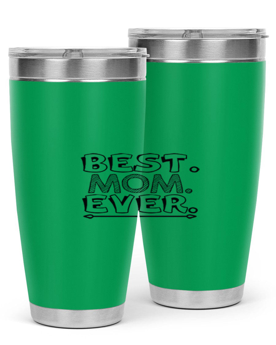 Best Mom Ever 276# Tumbler, 20oz stainless steel with double wall vacuum insulation, featuring a press-in lid and vibrant print.