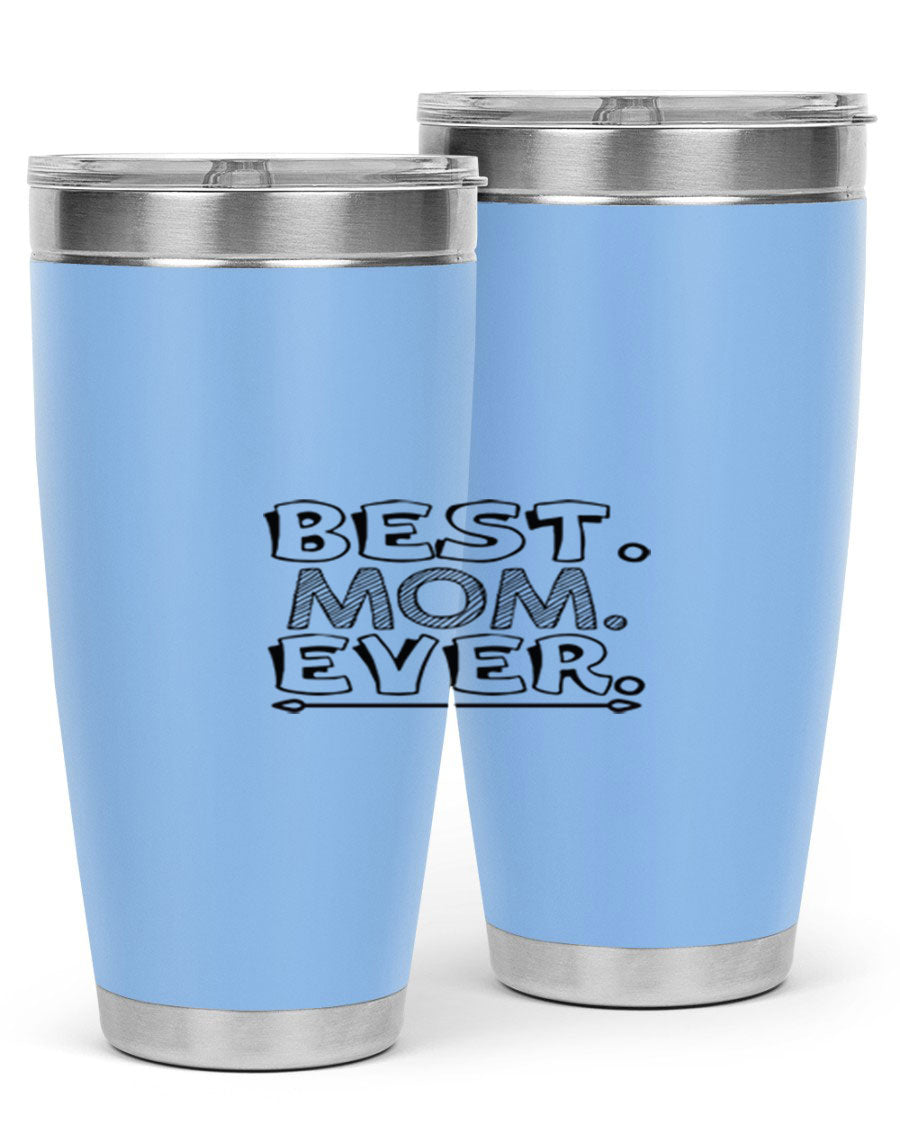 Best Mom Ever 276# Tumbler, 20oz stainless steel with double wall vacuum insulation, featuring a press-in lid and vibrant print.