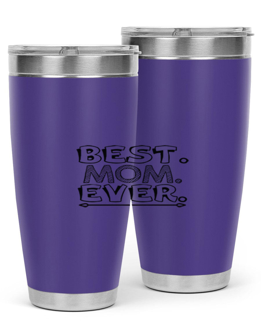 Best Mom Ever 276# Tumbler, 20oz stainless steel with double wall vacuum insulation, featuring a press-in lid and vibrant print.