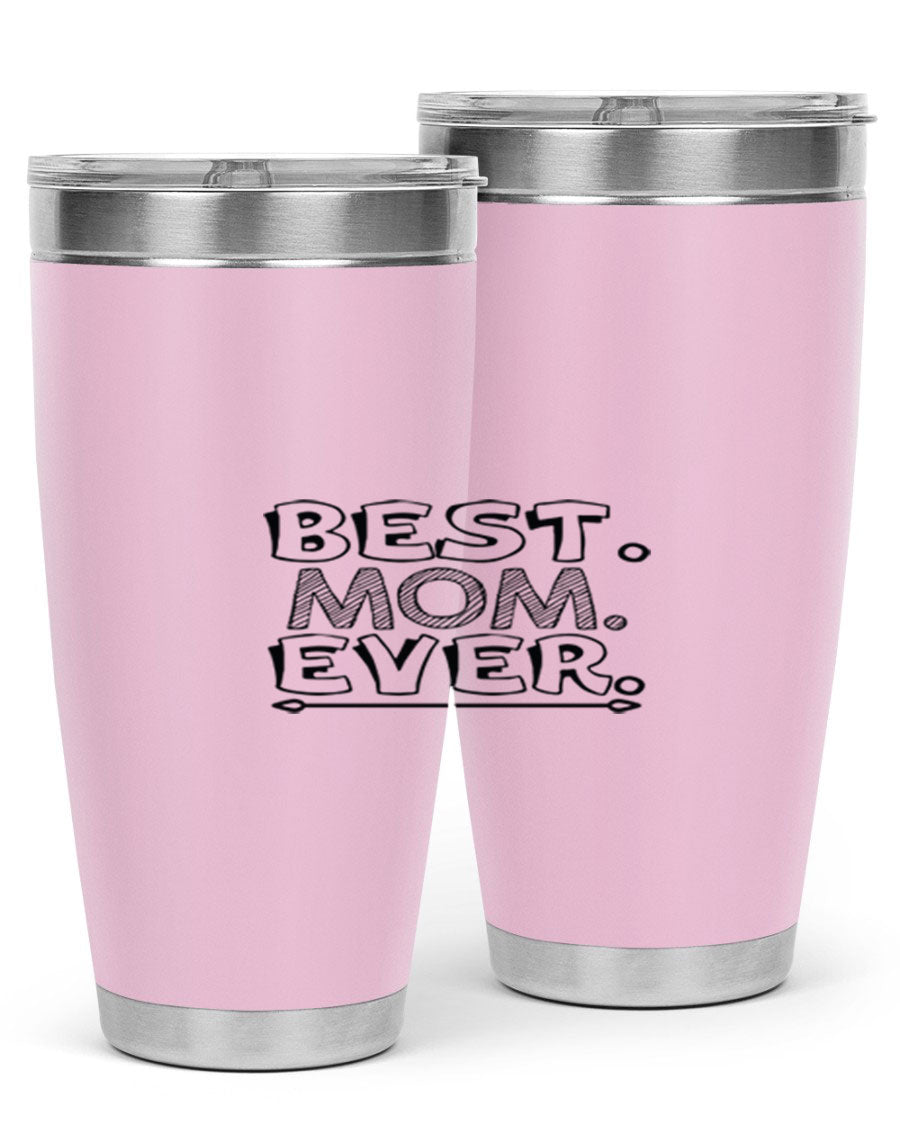 Best Mom Ever 276# Tumbler, 20oz stainless steel with double wall vacuum insulation, featuring a press-in lid and vibrant print.