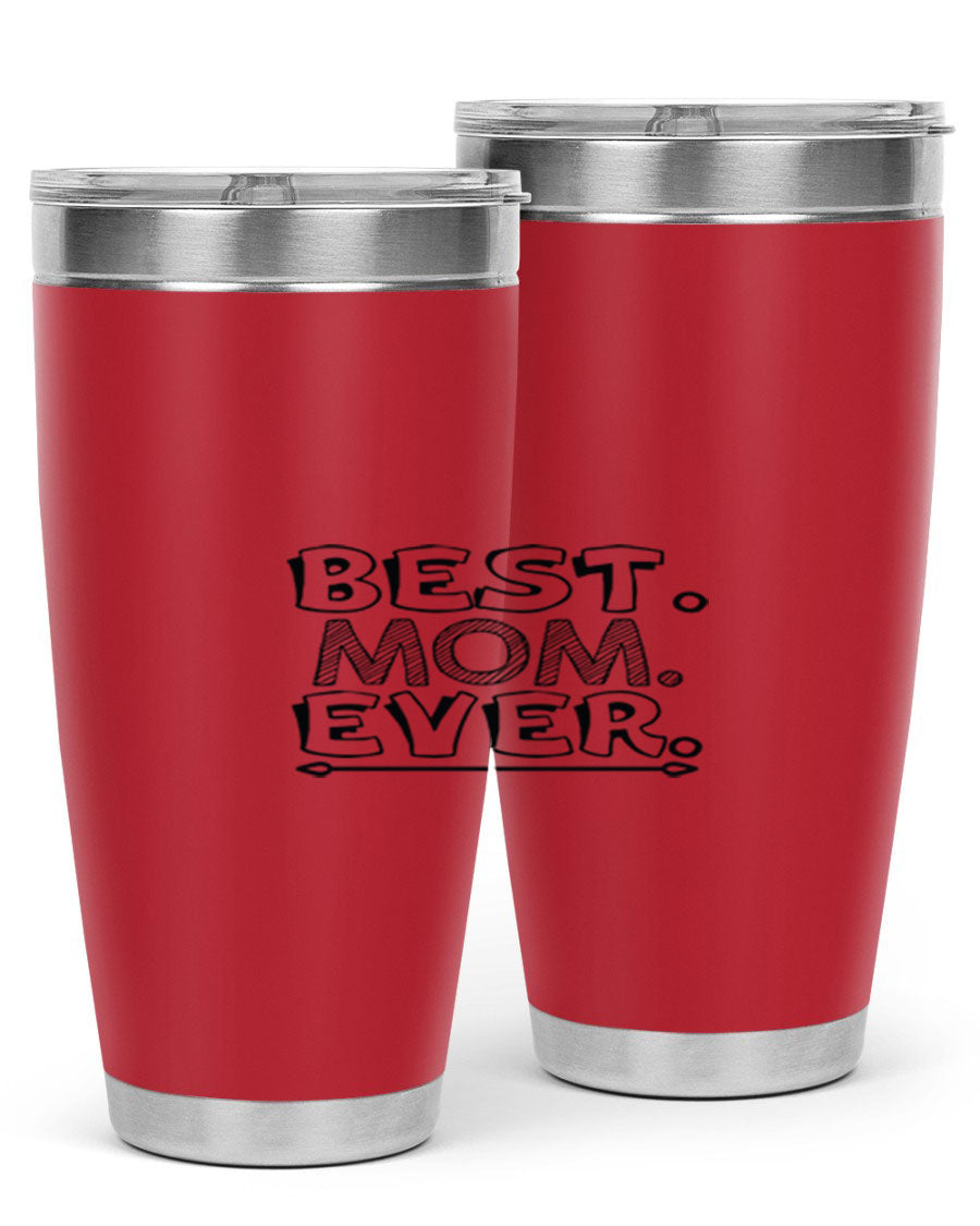 Best Mom Ever 276# Tumbler, 20oz stainless steel with double wall vacuum insulation, featuring a press-in lid and vibrant print.