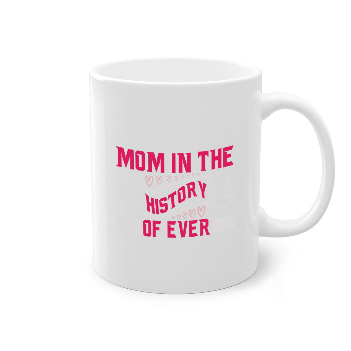 Best Mom in the History of Ever mug with colorful handle and glossy finish, available in multiple colors and sizes.