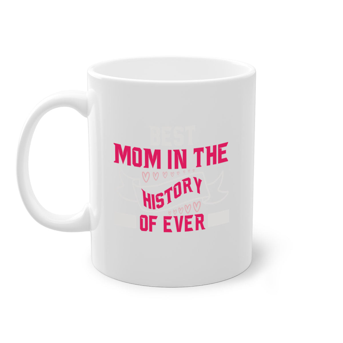 Best Mom in the History of Ever mug with colorful handle and glossy finish, available in multiple colors and sizes.