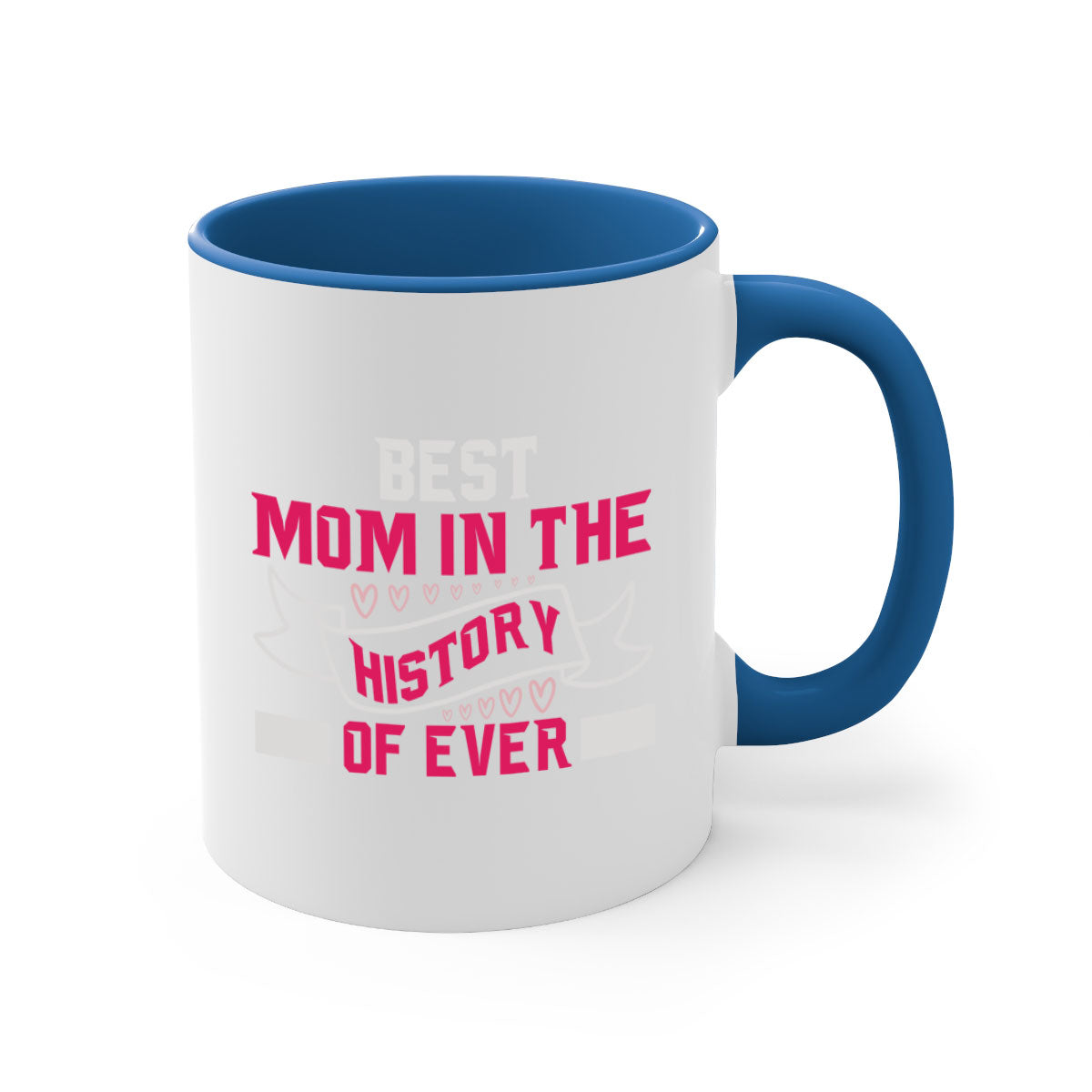 Best Mom in the History of Ever mug with colorful handle and glossy finish, available in multiple colors and sizes.