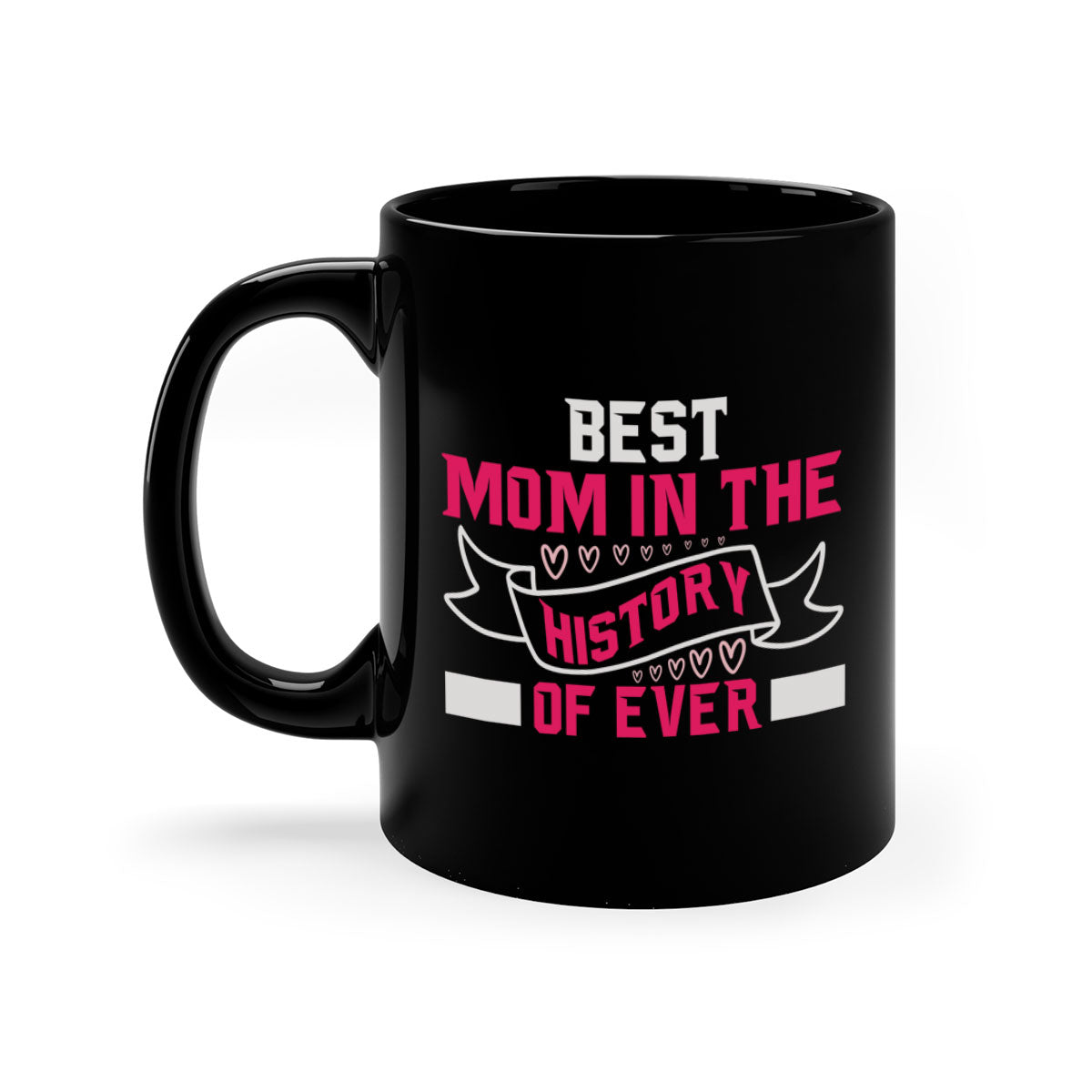 Best Mom in the History of Ever mug with colorful handle and glossy finish, available in multiple colors and sizes.