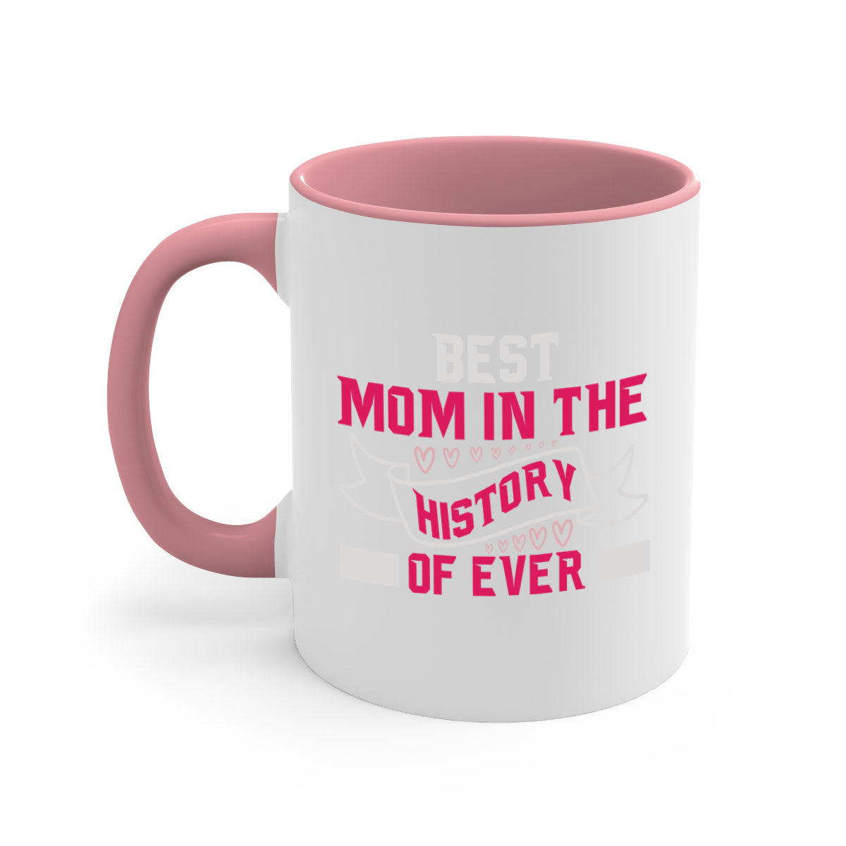 Best Mom in the History of Ever mug with colorful handle and glossy finish, available in multiple colors and sizes.