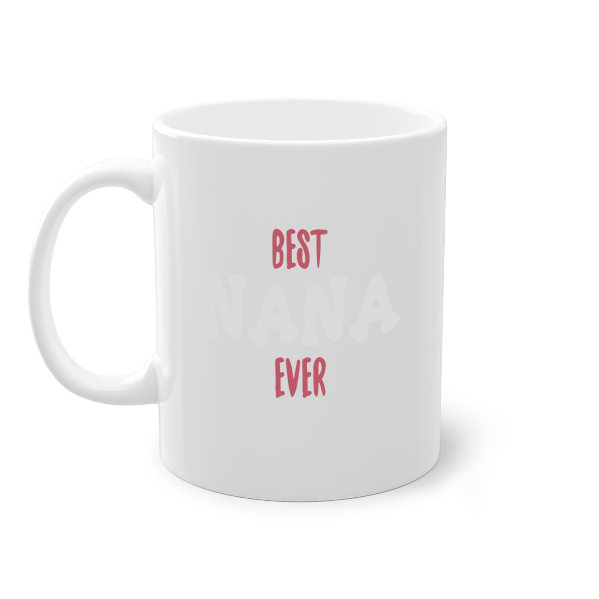 Best Nana Ever 198# Mug with colorful handle and glossy finish, available in multiple colors and sizes.