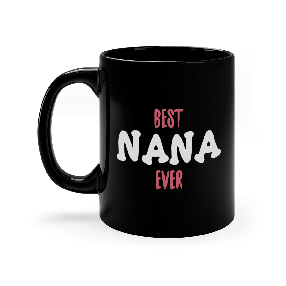 Best Nana Ever 198# Mug with colorful handle and glossy finish, available in multiple colors and sizes.