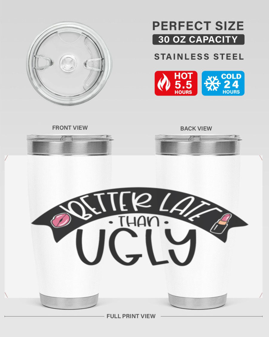 Better Late Than Ugly 20oz Tumbler made of stainless steel with a stylish design, perfect for hot and cold beverages.