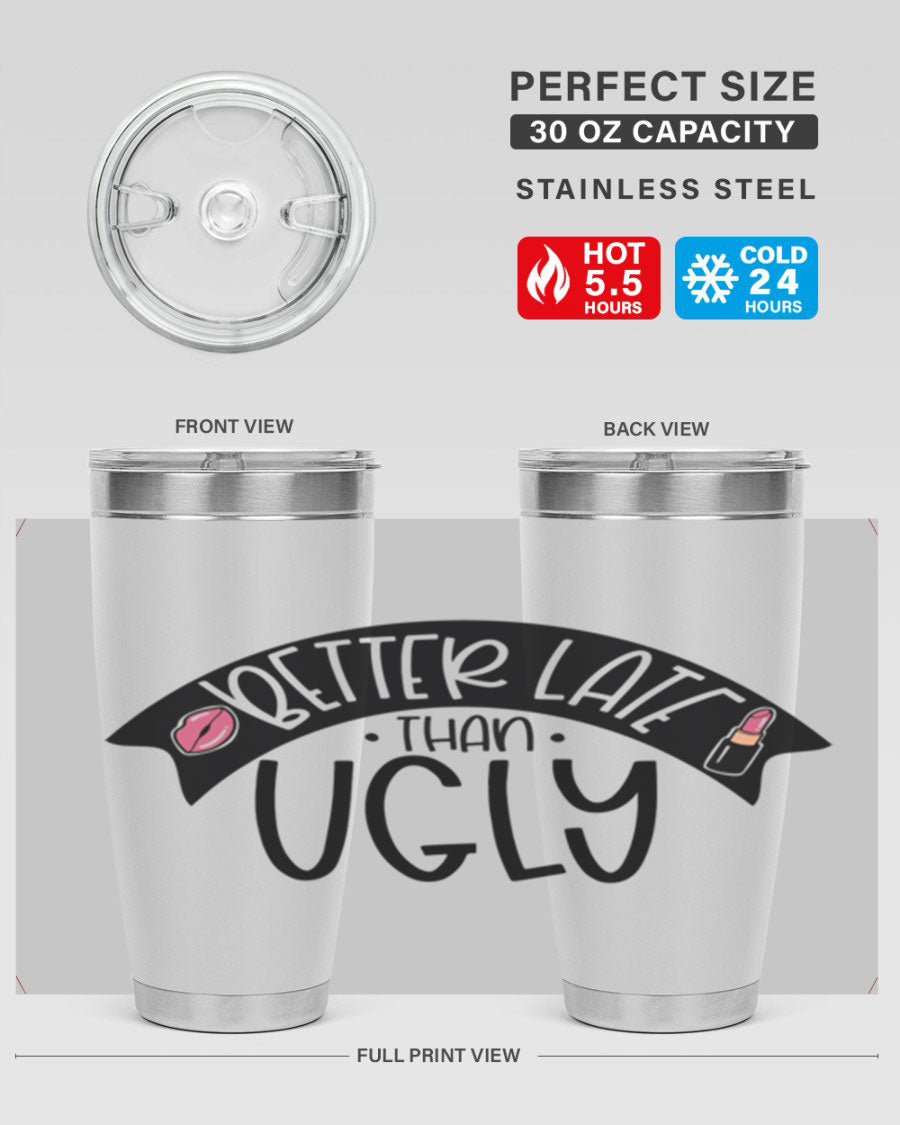 Better Late Than Ugly 20oz Tumbler made of stainless steel with a stylish design, perfect for hot and cold beverages.