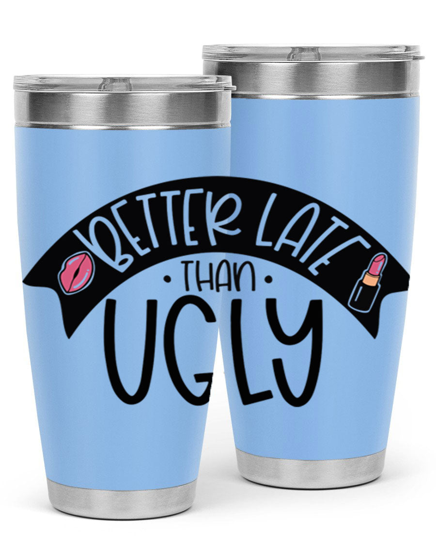 Better Late Than Ugly 20oz Tumbler made of stainless steel with a stylish design, perfect for hot and cold beverages.