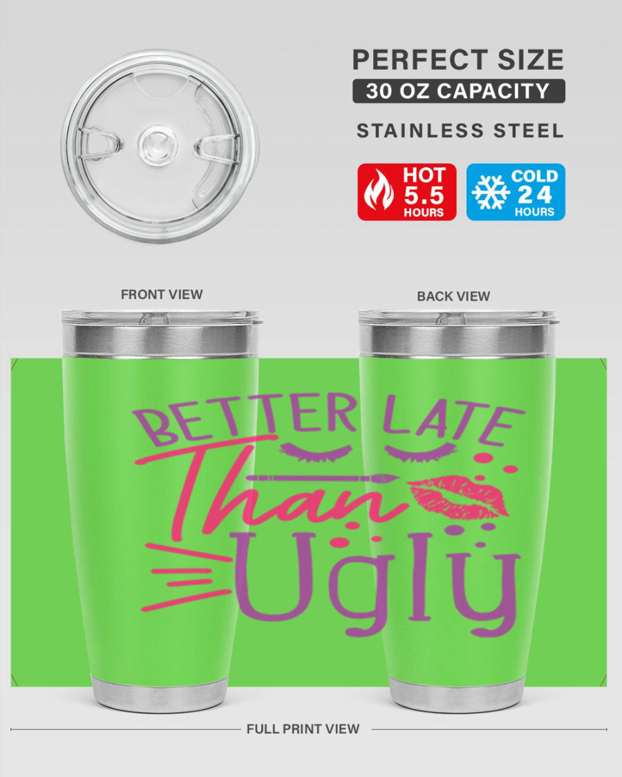 Better Late Than Ugly 20oz Tumbler made of stainless steel with a stylish design, perfect for hot and cold beverages.