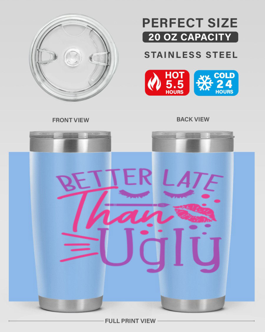 Better Late Than Ugly 20oz Tumbler made of stainless steel with a stylish design, perfect for hot and cold beverages.