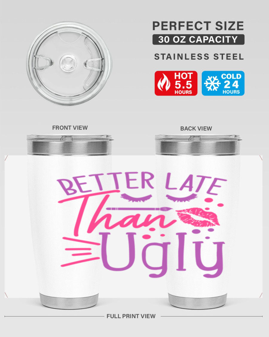 Better Late Than Ugly 20oz Tumbler made of stainless steel with a stylish design, perfect for hot and cold beverages.