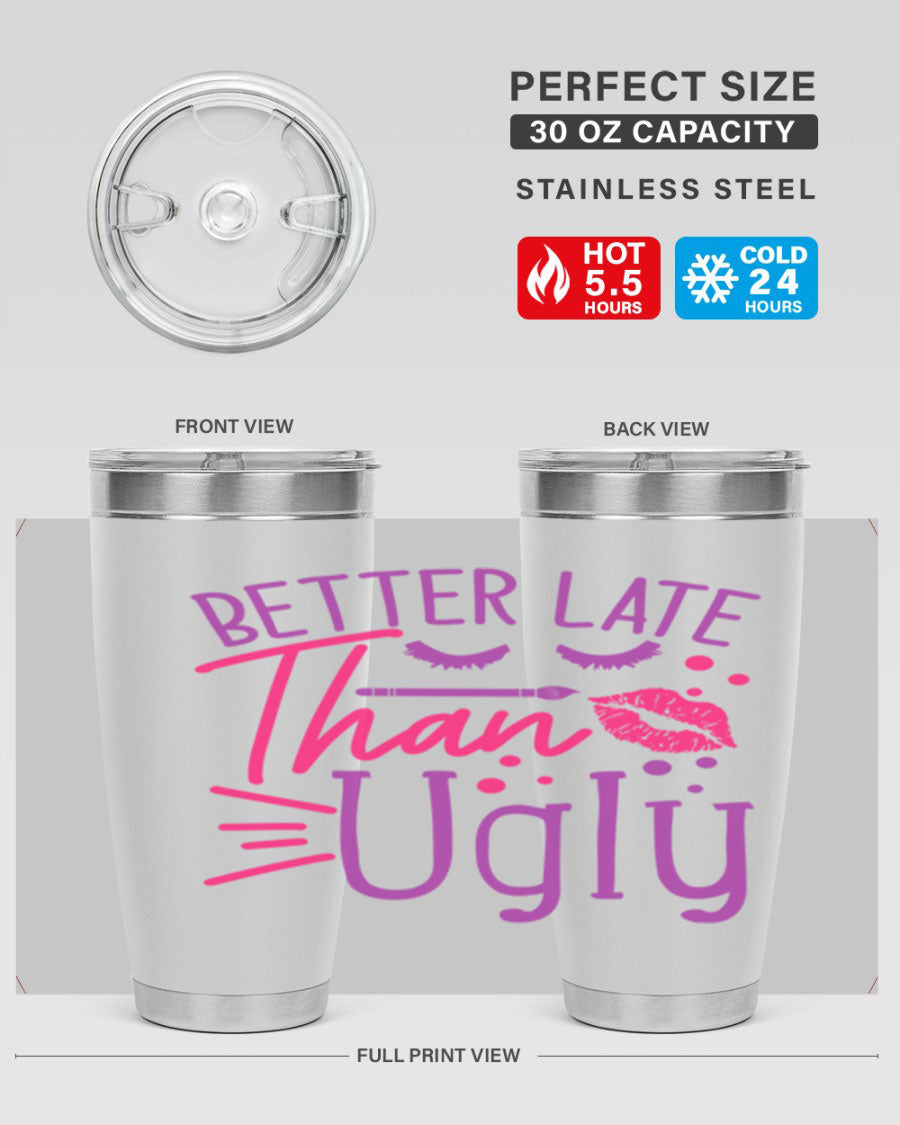 Better Late Than Ugly 20oz Tumbler made of stainless steel with a stylish design, perfect for hot and cold beverages.