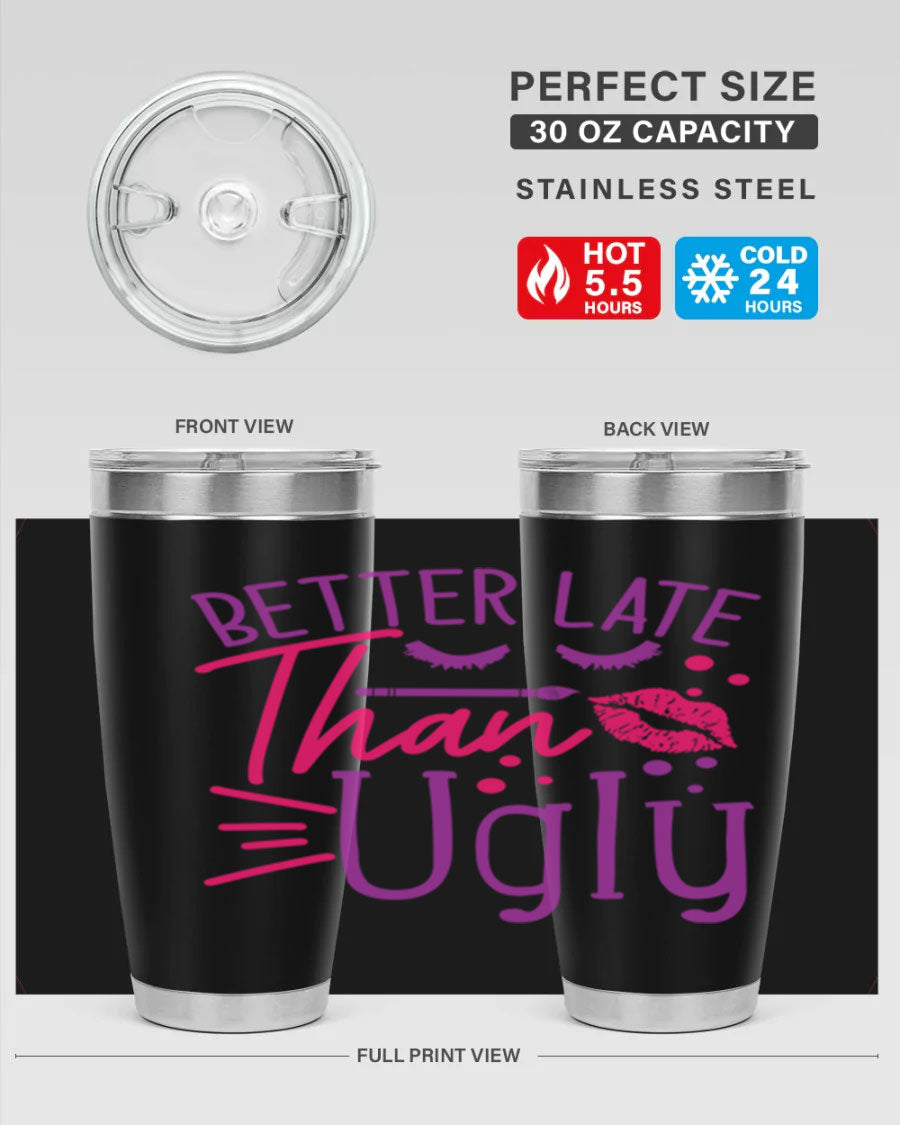 Better Late Than Ugly 20oz Tumbler made of stainless steel with a stylish design, perfect for hot and cold beverages.