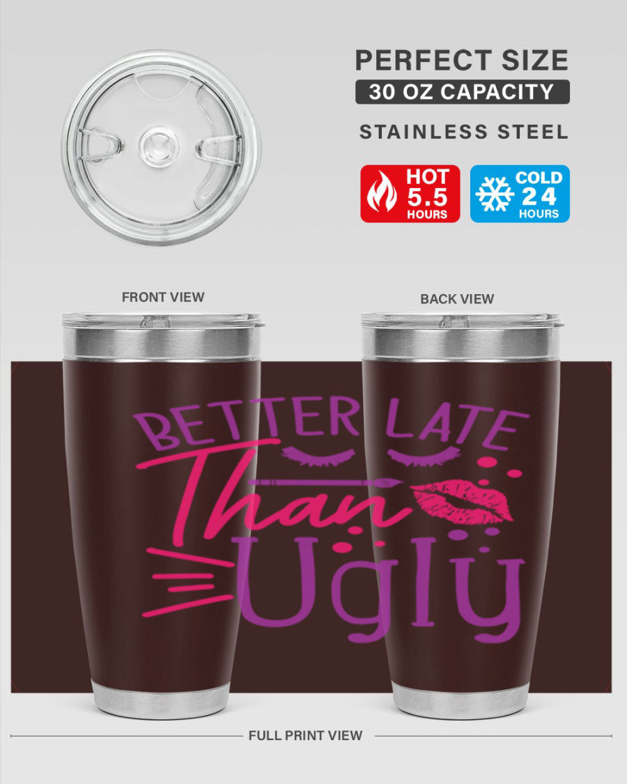 Better Late Than Ugly 20oz Tumbler made of stainless steel with a stylish design, perfect for hot and cold beverages.