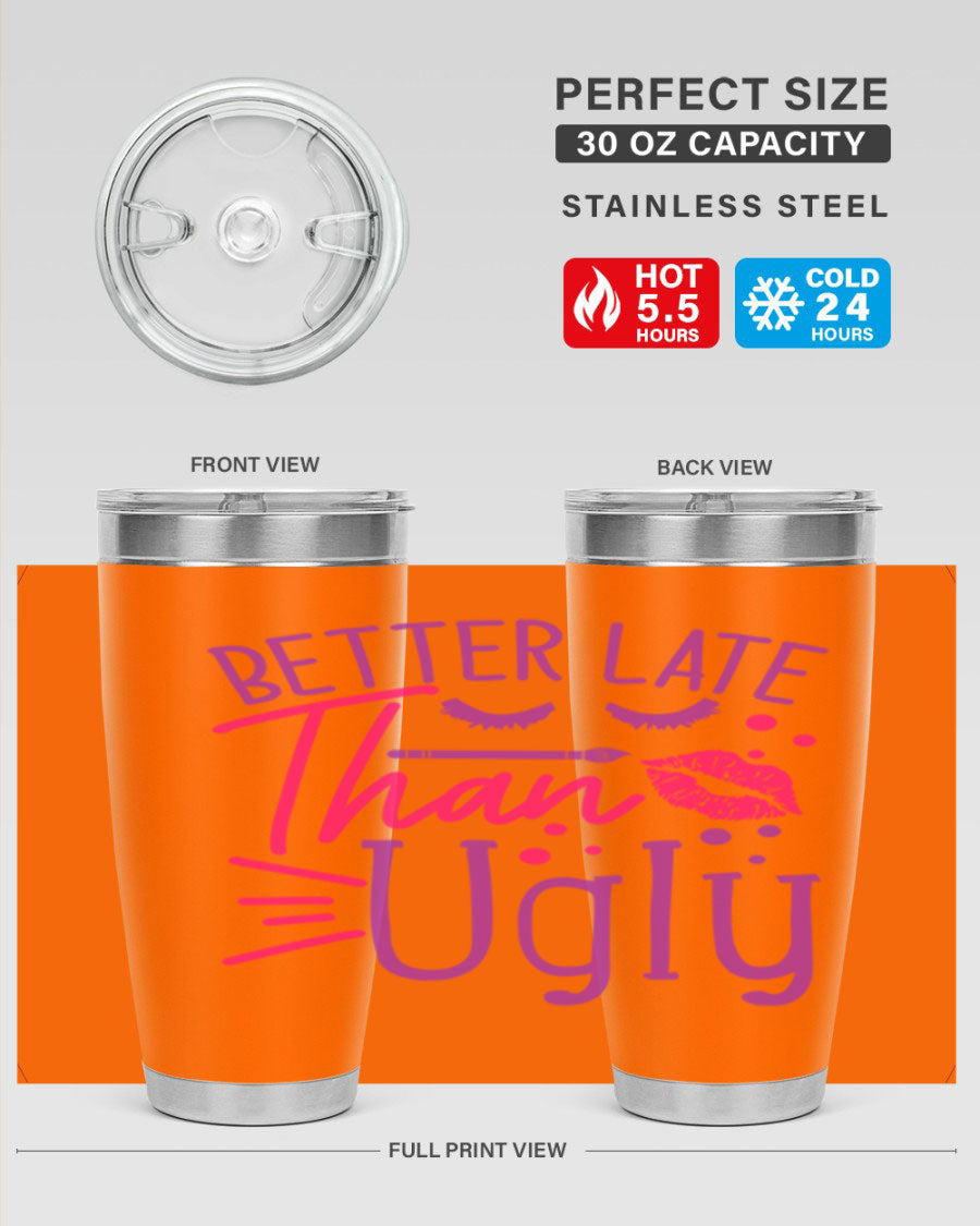 Better Late Than Ugly 20oz Tumbler made of stainless steel with a stylish design, perfect for hot and cold beverages.