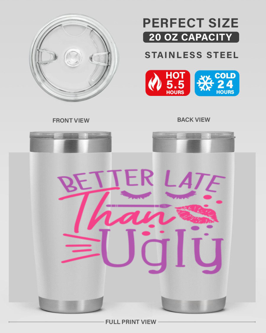 Better Late Than Ugly 20oz Tumbler made of stainless steel with a stylish design, perfect for hot and cold beverages.