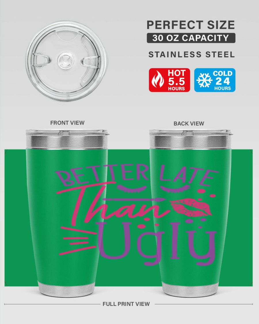 Better Late Than Ugly 20oz Tumbler made of stainless steel with a stylish design, perfect for hot and cold beverages.