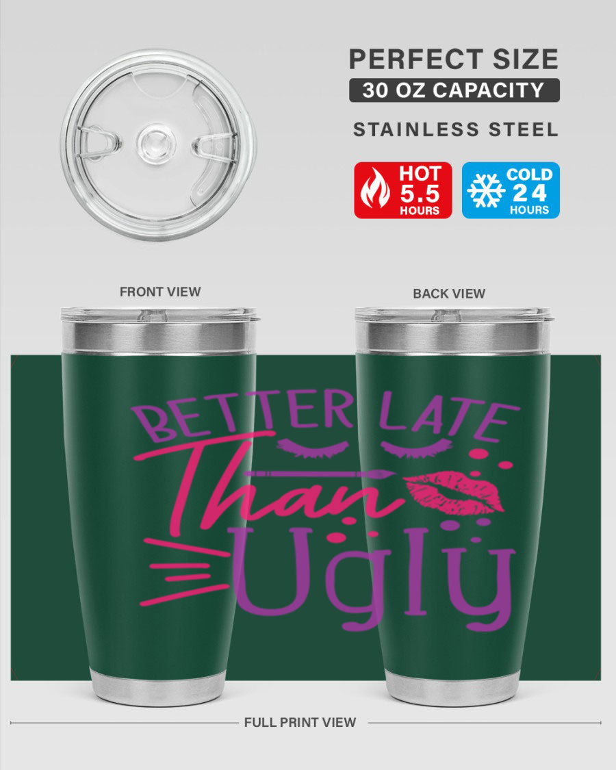 Better Late Than Ugly 20oz Tumbler made of stainless steel with a stylish design, perfect for hot and cold beverages.