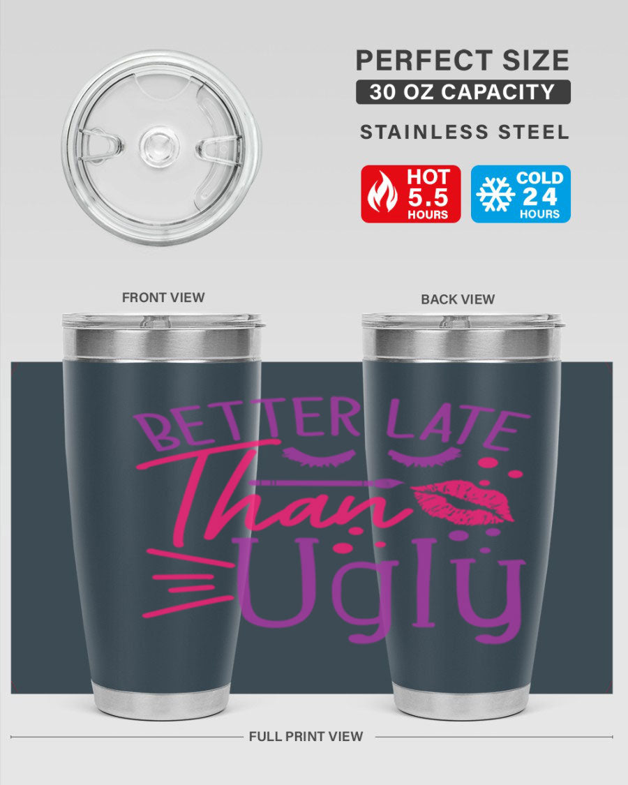 Better Late Than Ugly 20oz Tumbler made of stainless steel with a stylish design, perfect for hot and cold beverages.