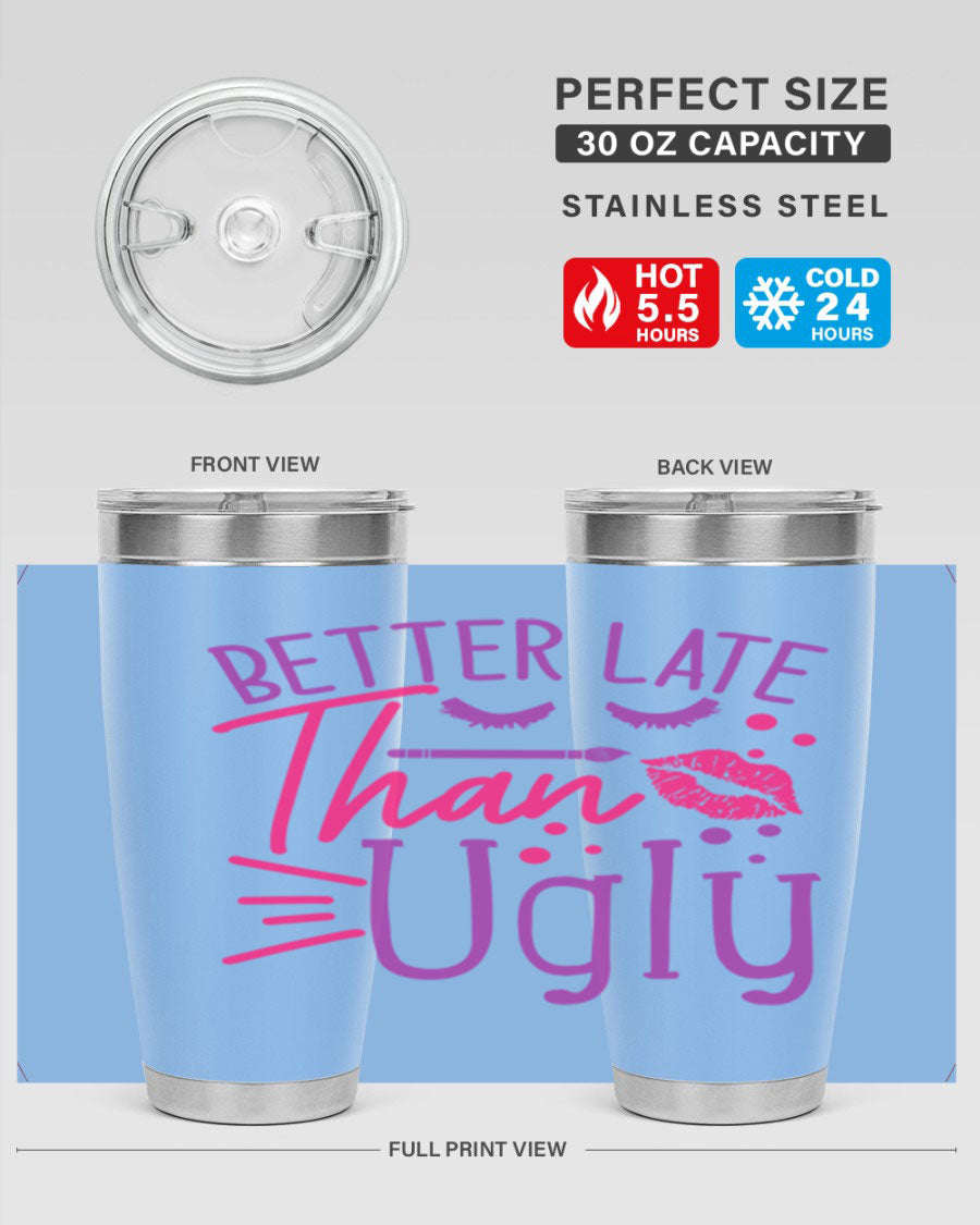 Better Late Than Ugly 20oz Tumbler made of stainless steel with a stylish design, perfect for hot and cold beverages.