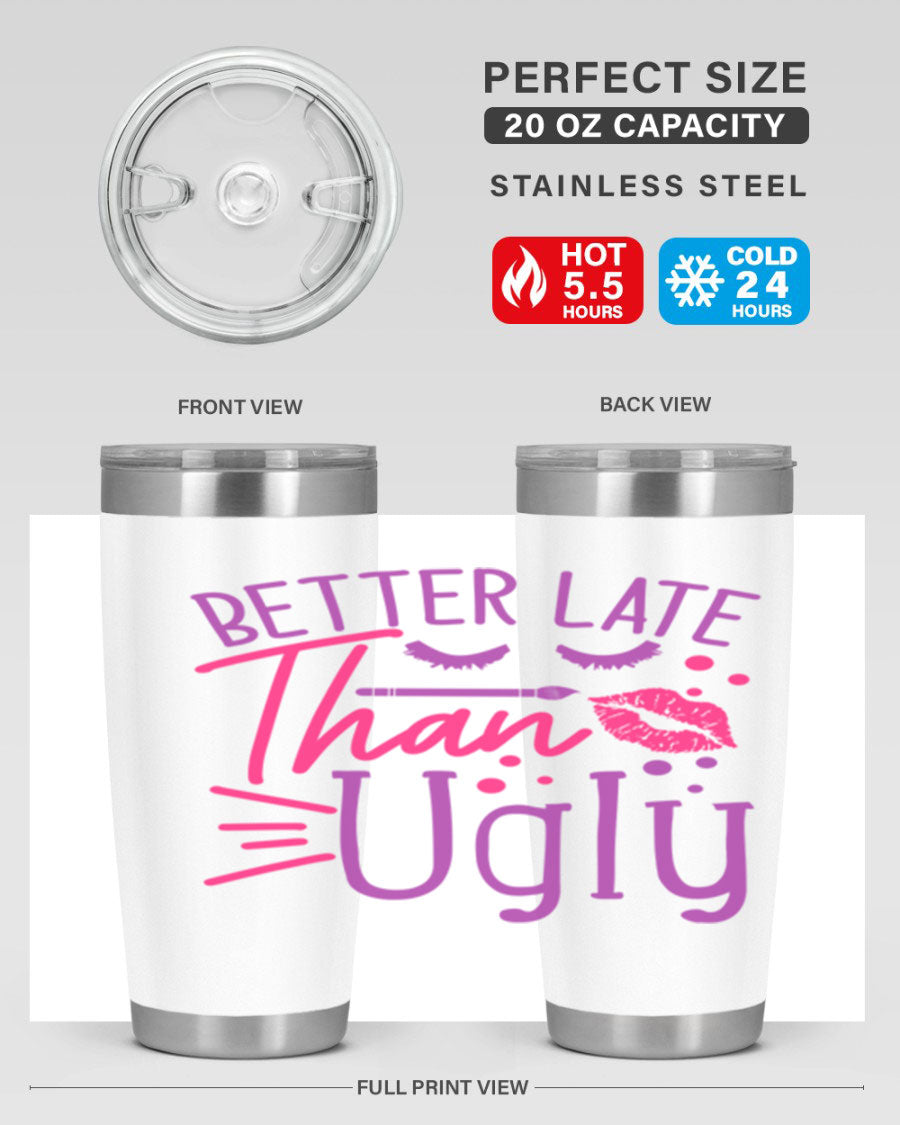 Better Late Than Ugly 20oz Tumbler made of stainless steel with a stylish design, perfect for hot and cold beverages.