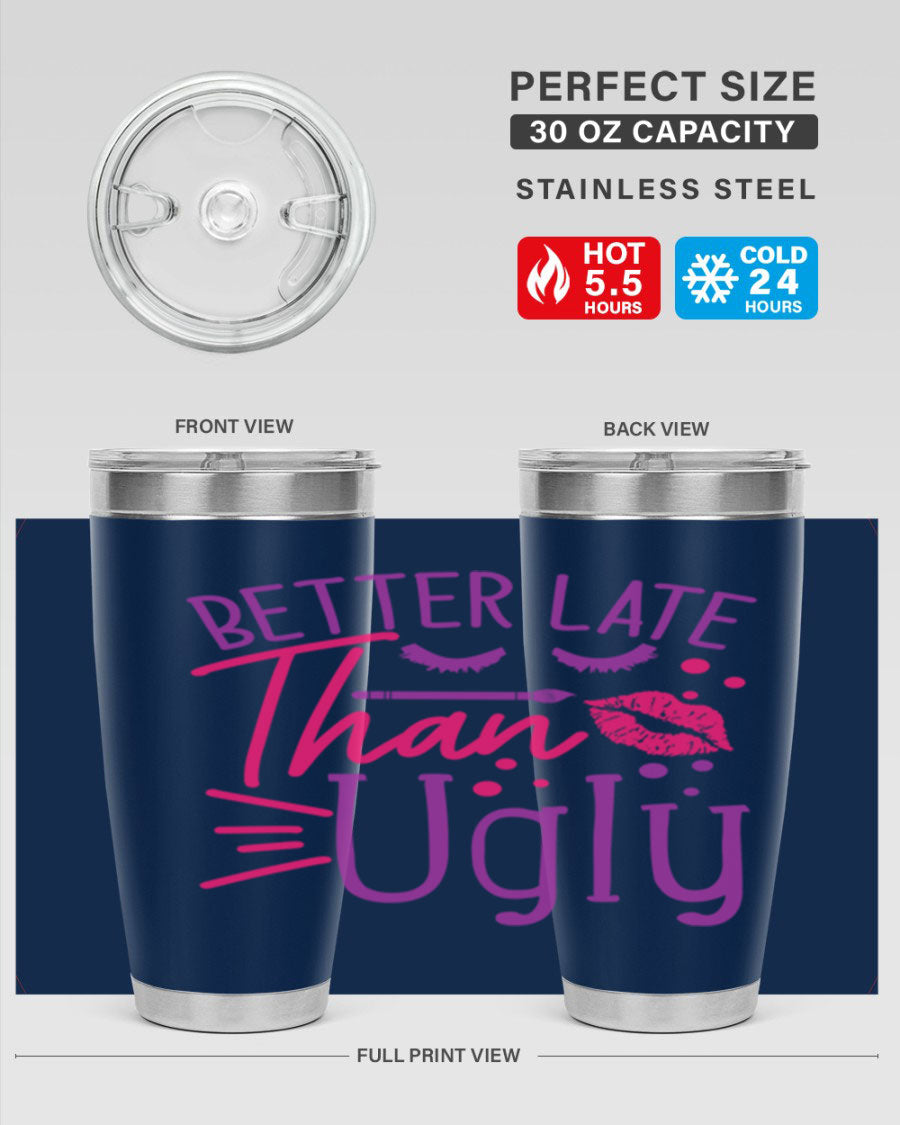 Better Late Than Ugly 20oz Tumbler made of stainless steel with a stylish design, perfect for hot and cold beverages.