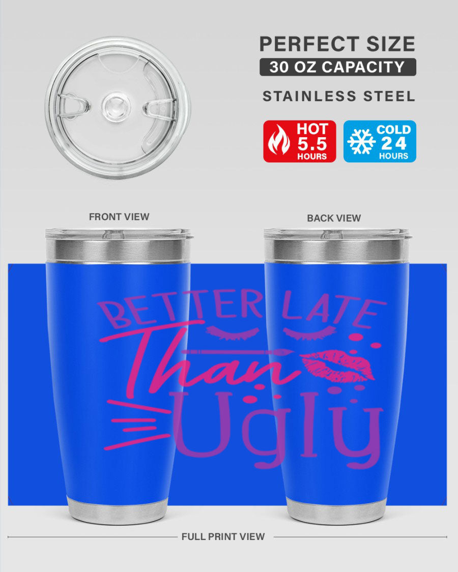 Better Late Than Ugly 20oz Tumbler made of stainless steel with a stylish design, perfect for hot and cold beverages.