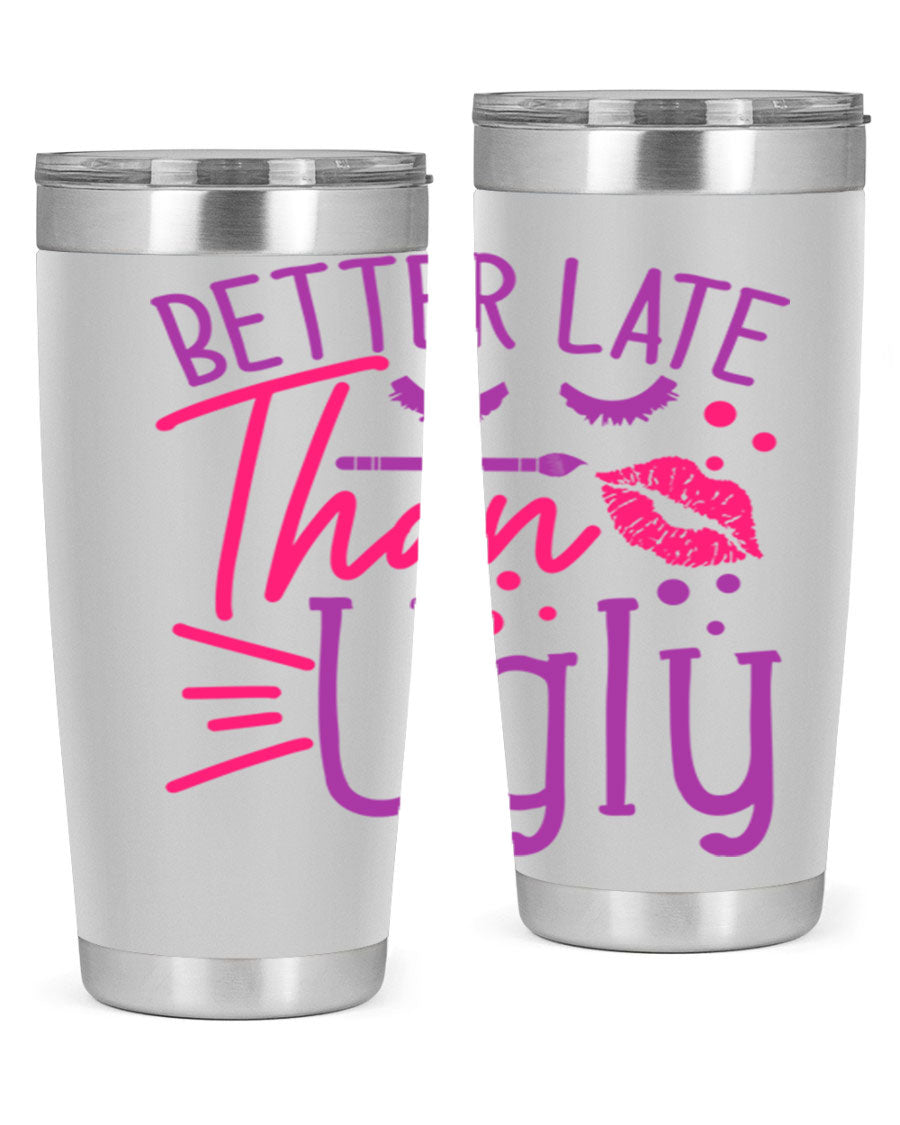 Better Late Than Ugly 20oz Tumbler made of stainless steel with a stylish design, perfect for hot and cold beverages.