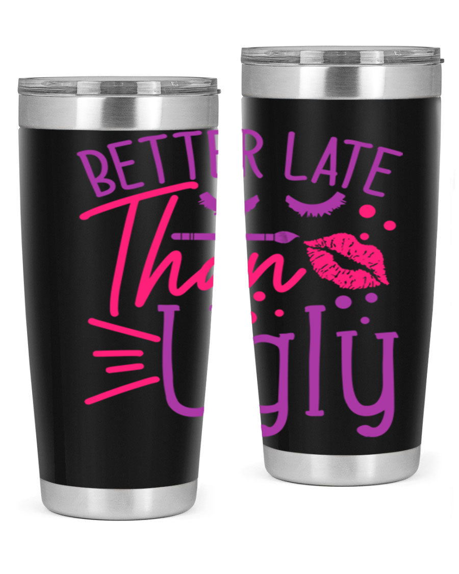 Better Late Than Ugly 20oz Tumbler made of stainless steel with a stylish design, perfect for hot and cold beverages.