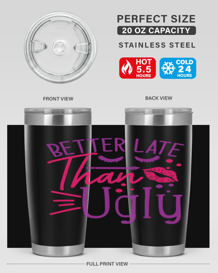 Better Late Than Ugly 20oz Tumbler made of stainless steel with a stylish design, perfect for hot and cold beverages.