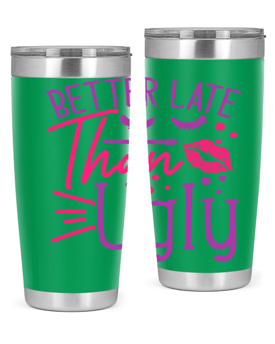 Better Late Than Ugly 20oz Tumbler made of stainless steel with a stylish design, perfect for hot and cold beverages.