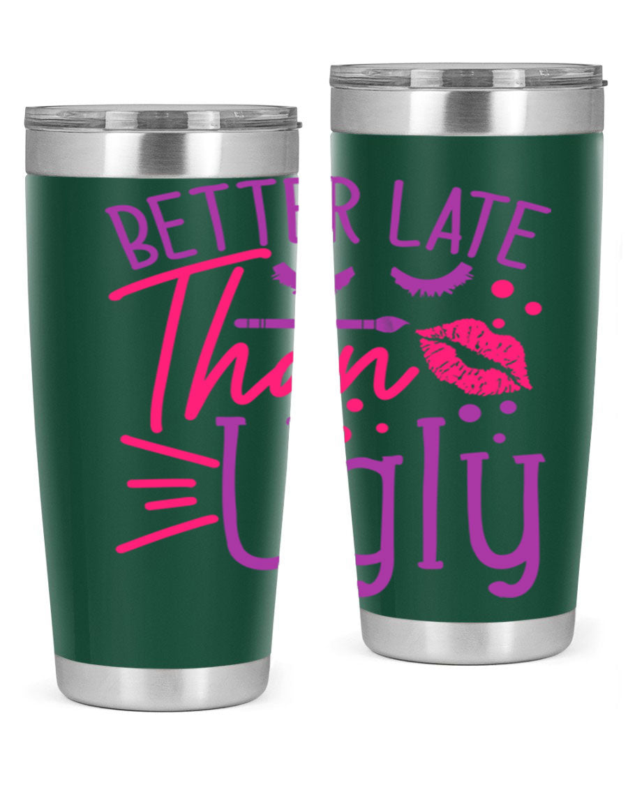 Better Late Than Ugly 20oz Tumbler made of stainless steel with a stylish design, perfect for hot and cold beverages.