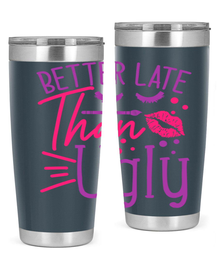 Better Late Than Ugly 20oz Tumbler made of stainless steel with a stylish design, perfect for hot and cold beverages.