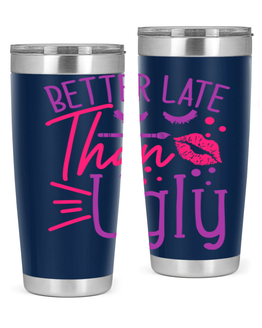 Better Late Than Ugly 20oz Tumbler made of stainless steel with a stylish design, perfect for hot and cold beverages.